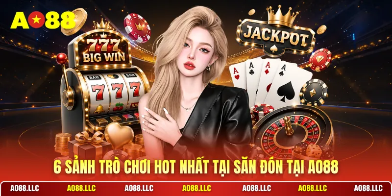 6 sảnh trò chơi hot nhất tại săn đón tại AO88