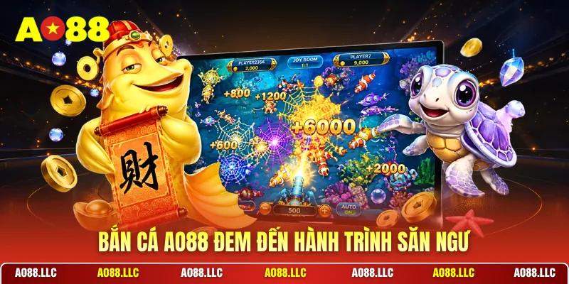 Bắn cá AO88 đem đến hành trình săn ngư