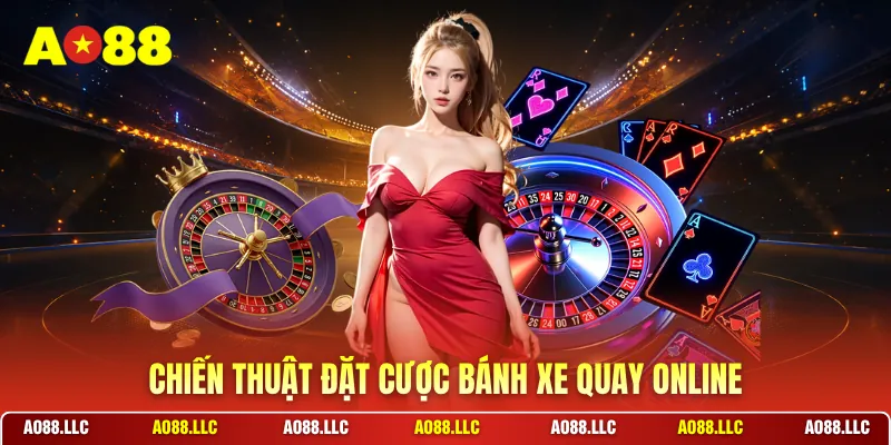 Chiến thuật đặt cược bánh xe quay online