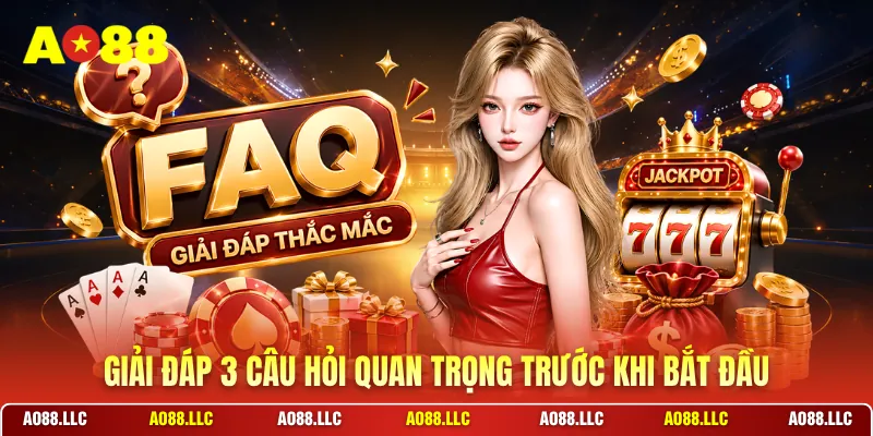 Giải đáp 3 câu hỏi quan trọng trước khi bắt đầu
