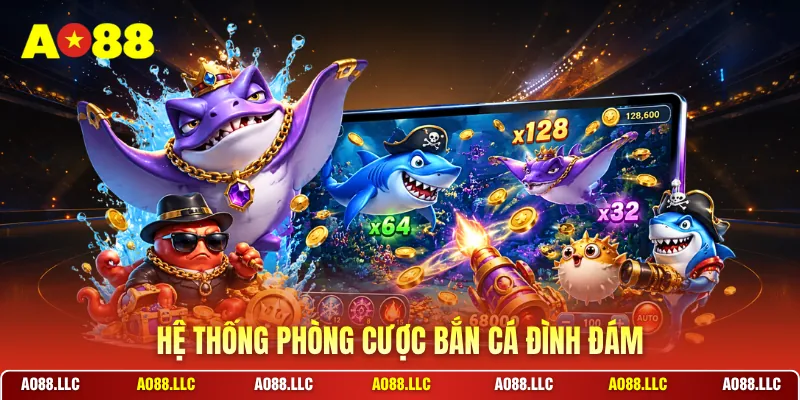 Hệ thống phòng cược bắn cá đình đám