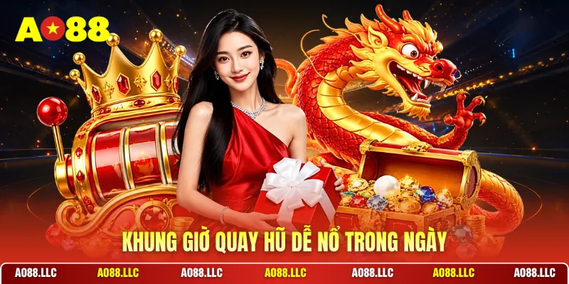 Khung giờ quay hũ dễ nổ trong ngày