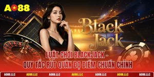 Luật Chơi Blackjack
