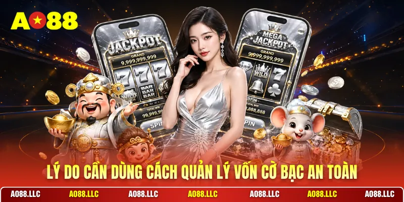 Lý do cần dùng cách quản lý vốn cờ bạc an toàn