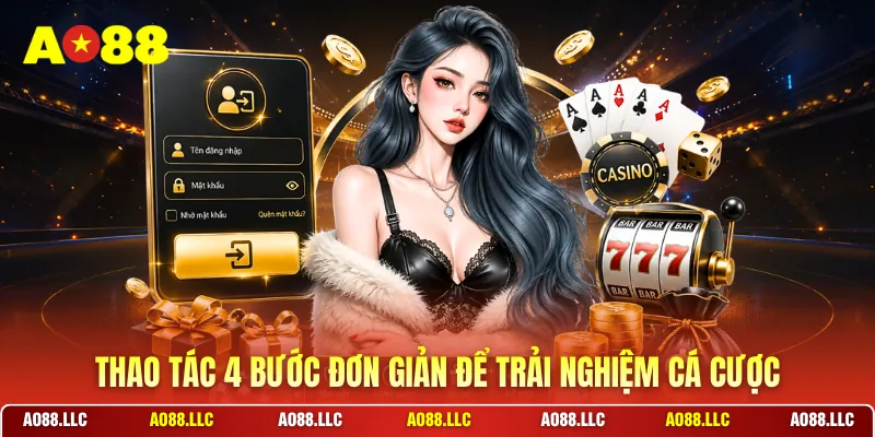 Thao tác 4 bước đơn giản để trải nghiệm cá cược
