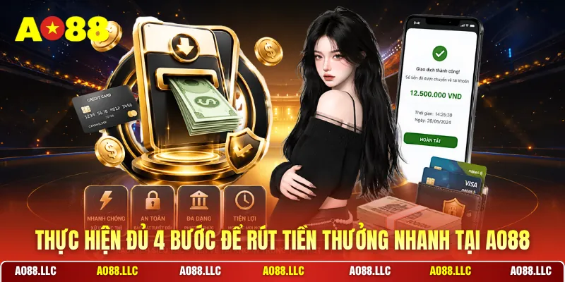 Thực hiện đủ 4 bước để rút tiền thưởng nhanh tại AO88