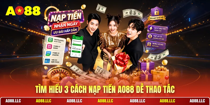 Tìm hiểu 3 cách nạp tiền AO88 dễ thao tác