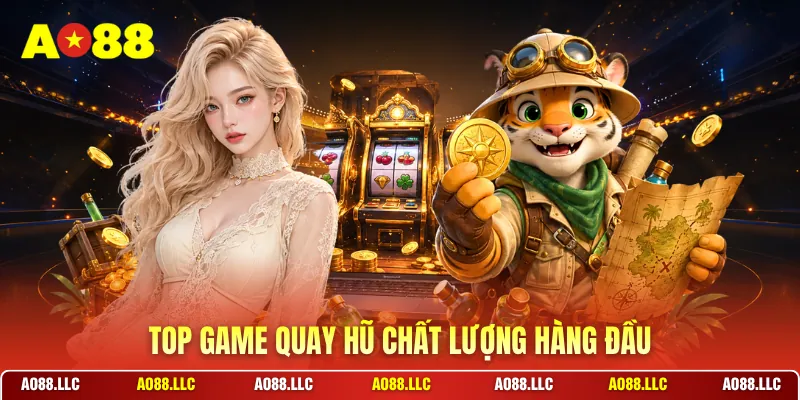 Top game quay hũ chất lượng hàng đầu